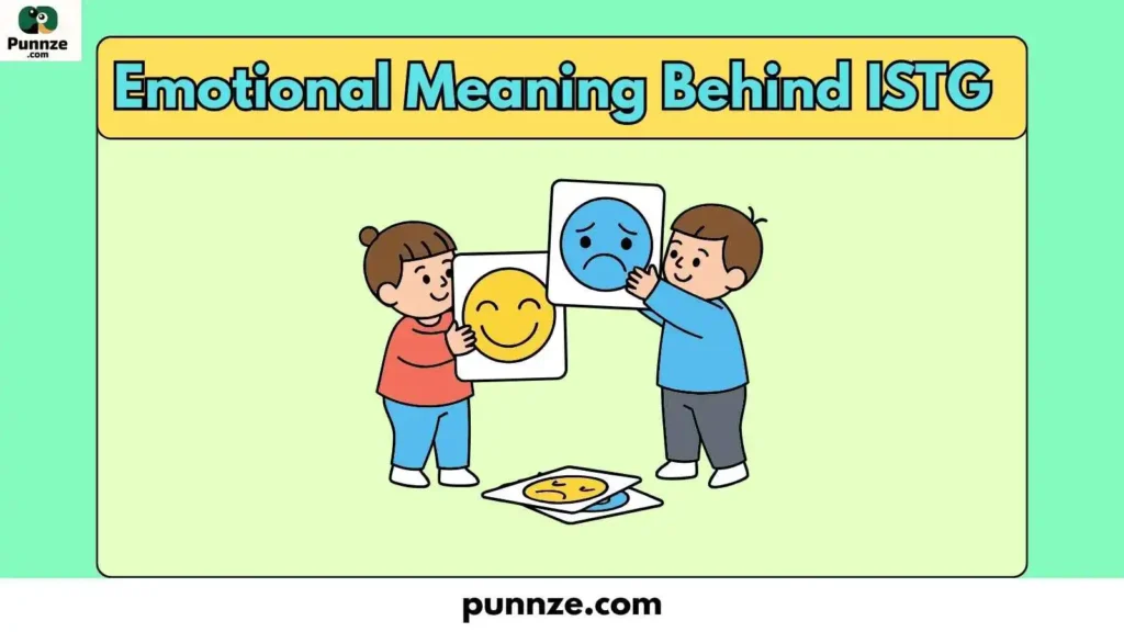 Emotional Meaning Behind ISTG