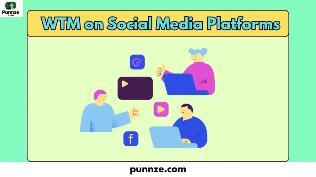 WTM on Social Media Platforms