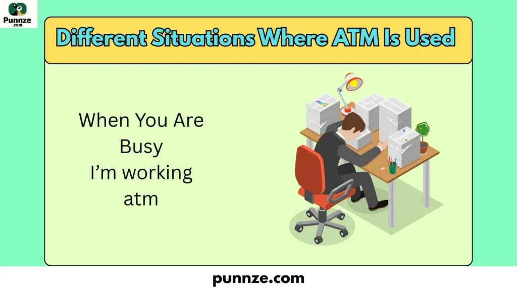 Different Situations Where ATM Is Used 