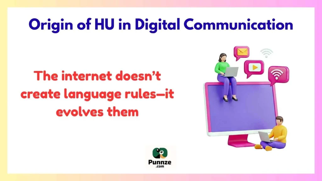 Origin of HU in Digital Communication