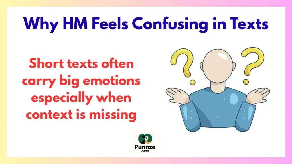 Why HM Feels Confusing in Texts